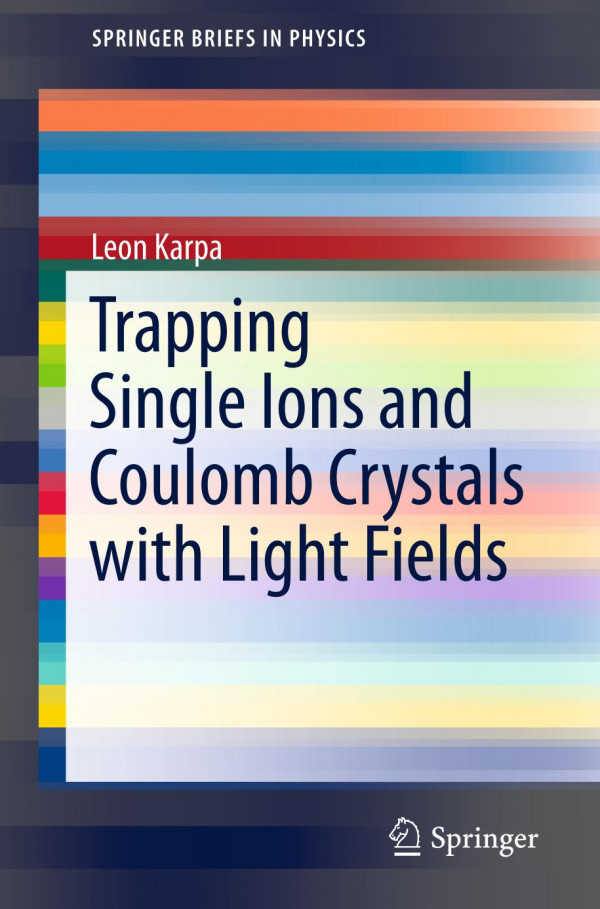Trapping Single Ions And Coulomb Crystals With Light Fields 1st Ed 2019 Leon Karpa
