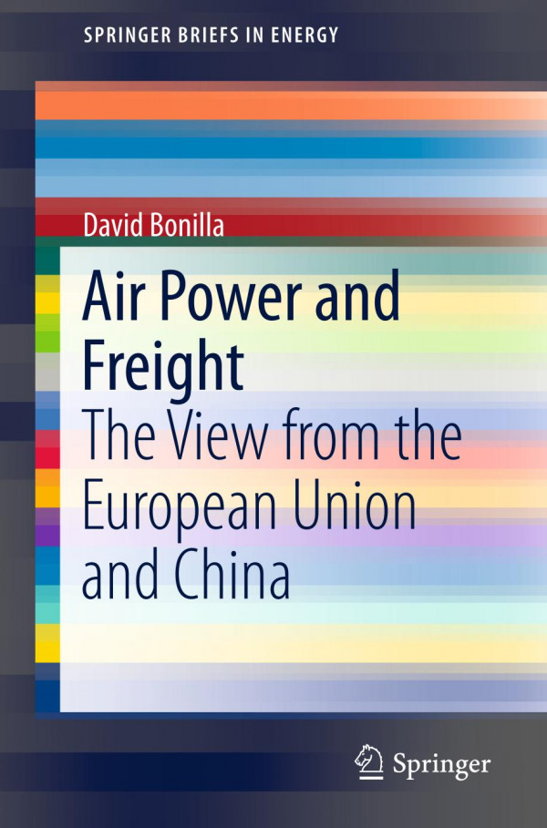 Air Power And Freight The View From The European Union And China 1st Ed 2020 David Bonilla
