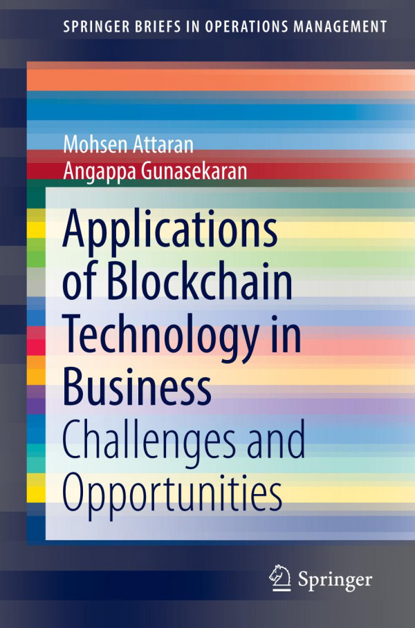 Applications Of Blockchain Technology In Business Challenges And Opportunities 1st Ed 2019 Mohsen Attaran