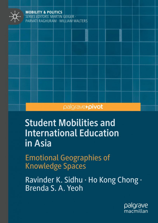 Student Mobilities And International Education In Asia Emotional Geographies Of Knowledge Spaces 1st Ed 2020 Ravinder K Sidhu