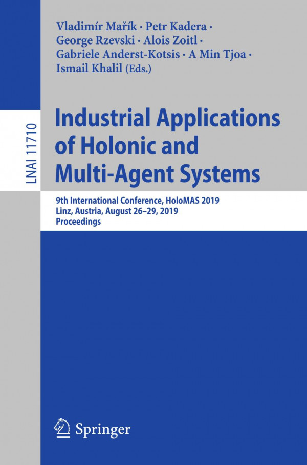Industrial Applications Of Holonic And Multiagent Systems 9th International Conference Holomas 2019 Linz Austria August 2629 2019 Proceedings 1st Ed 2019 Vladimr Mak