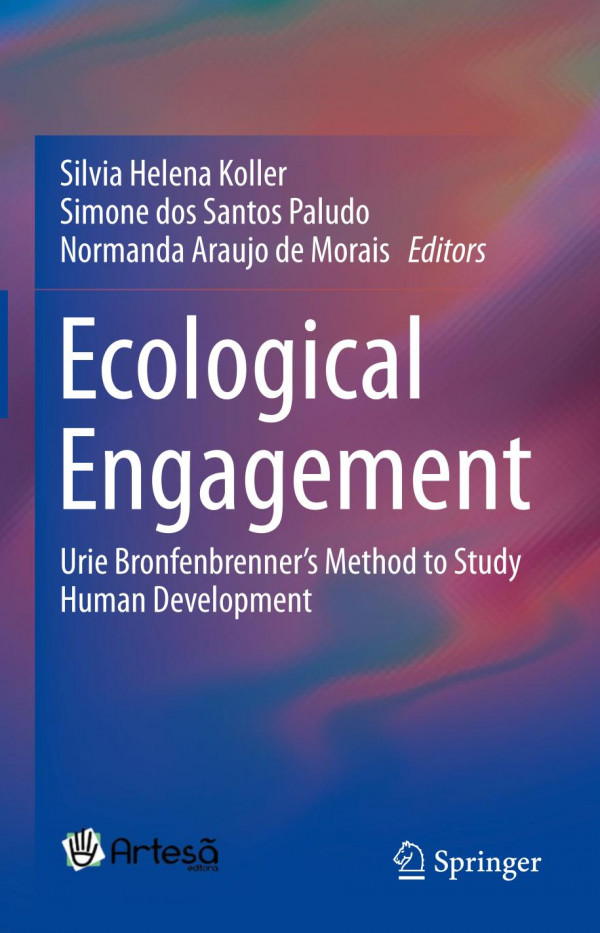 Ecological Engagement Urie Bronfenbrenners Method To Study Human Development 1st Ed 2019 Silvia Helena Koller