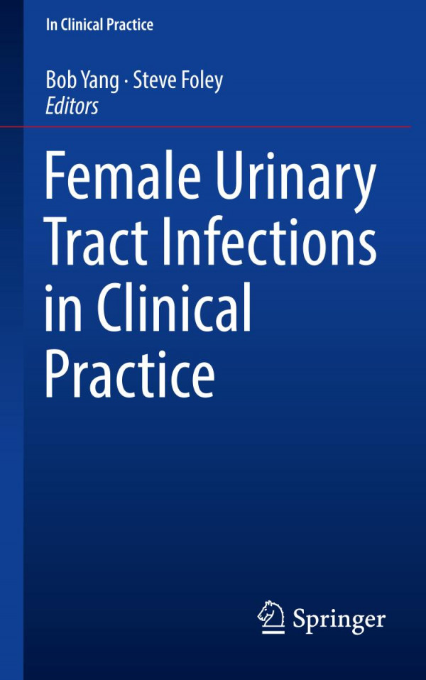 Female Urinary Tract Infections In Clinical Practice 1st Ed 2020 Bob Yang