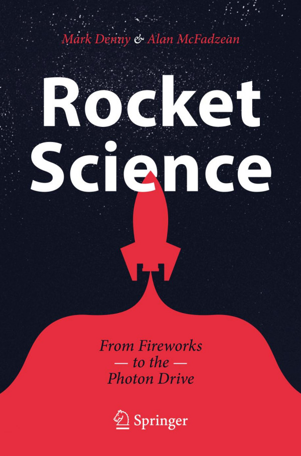 Rocket Science From Fireworks To The Photon Drive 1st Ed 2019 Denny Mark Mcfadzean Alan