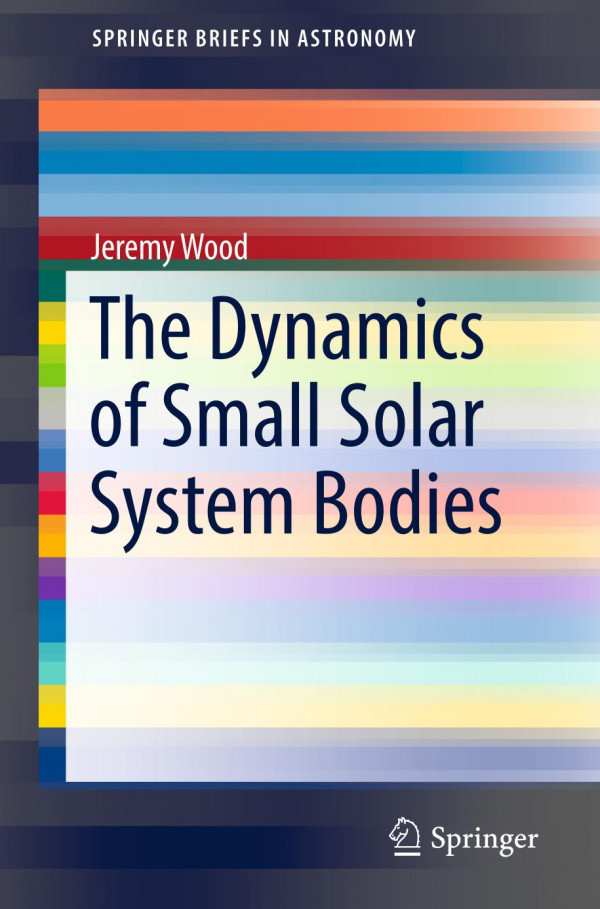 The Dynamics Of Small Solar System Bodies 1st Ed 2019 Jeremy Wood