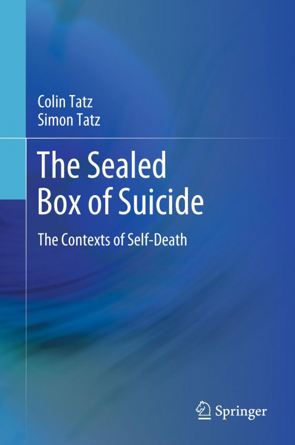 The Sealed Box Of Suicide The Contexts Of Selfdeath 1st Ed 2019 Colin Tatz