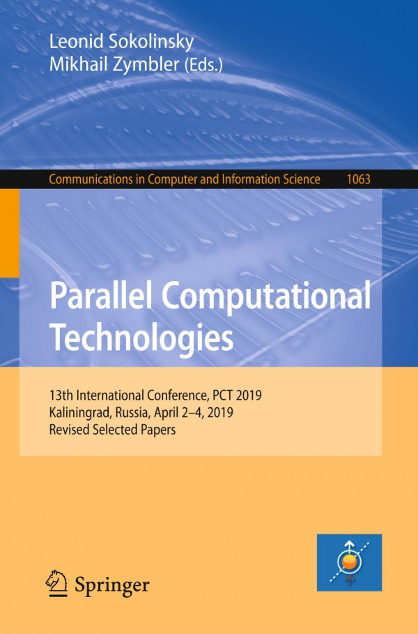 Parallel Computational Technologies 13th International Conference Pct 2019 Kaliningrad Russia April 24 2019 Revised Selected Papers 1st Ed 2019 Leonid Sokolinsky