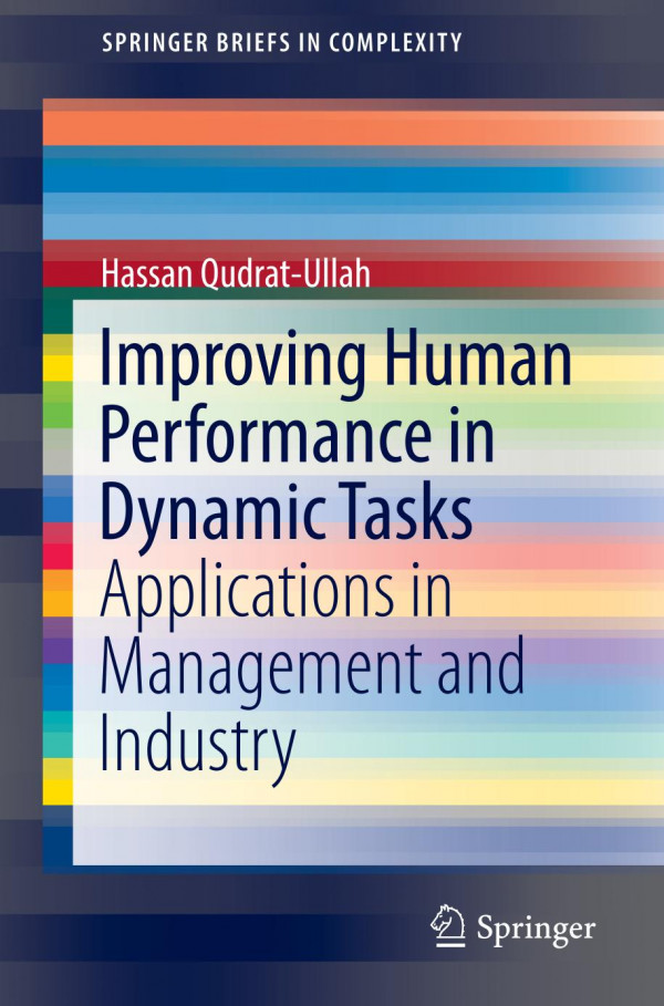Improving Human Performance In Dynamic Tasks Applications In Management And Industry 1st Ed 2020 Hassan Qudratullah