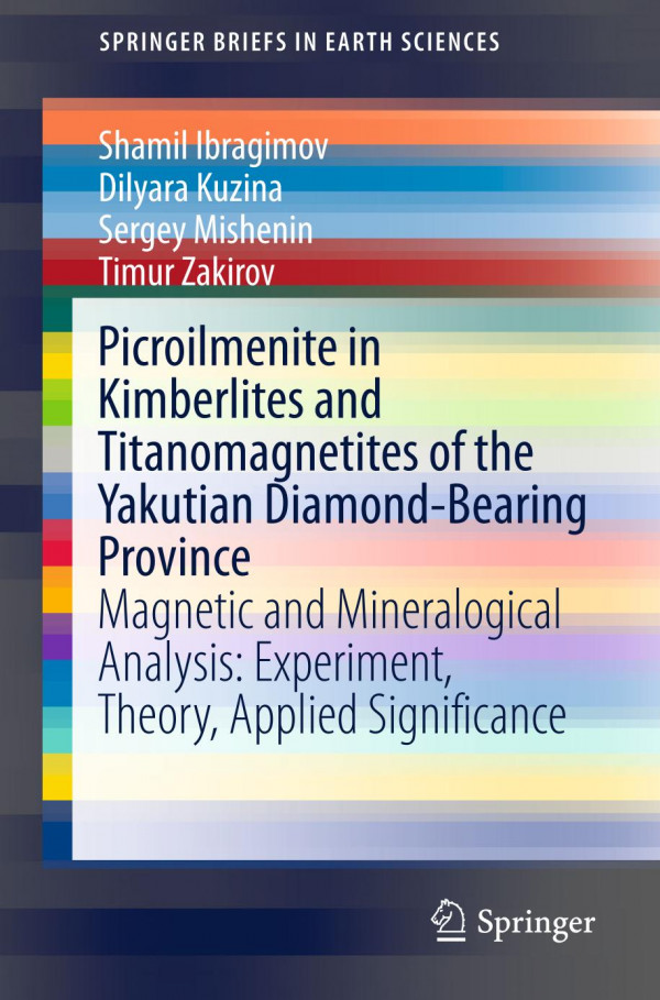 Picroilmenite In Kimberlites And Titanomagnetites Of The Yakutian Diamondbearing Province Magnetic And Mineralogical Analysis Experiment Theory Applied Significance 1st Ed 2020 Shamil Ibragimov