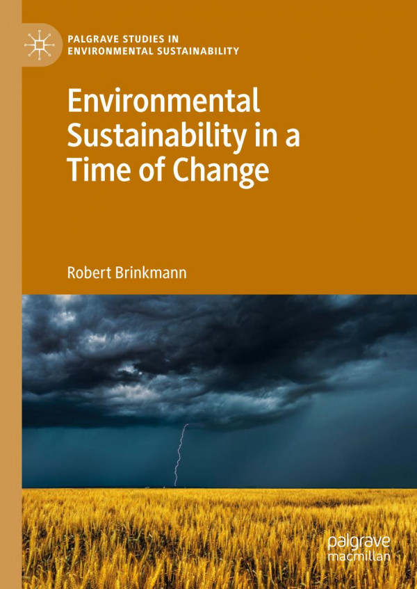 Environmental Sustainability In A Time Of Change 1st Ed 2020 Robert Brinkmann