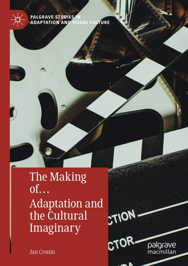 The Making Of Adaptation And The Cultural Imaginary 1st Ed 2019 Jan Cronin