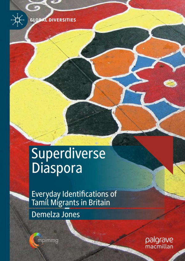 Superdiverse Diaspora Everyday Identifications Of Tamiḻ Migrants In Britain 1st Ed 2020 Demelza Jones
