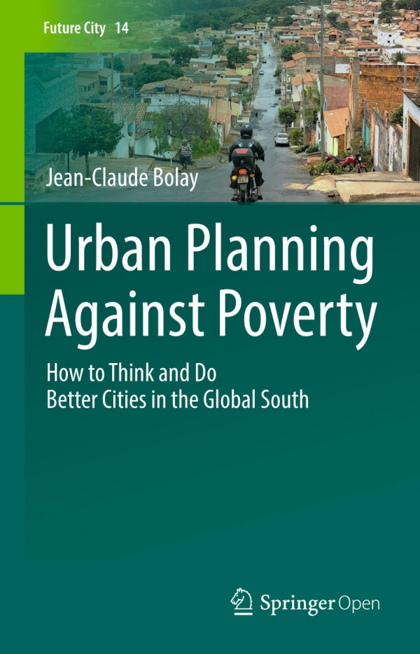 Urban Planning Against Poverty How To Think And Do Better Cities In The Global South 1st Ed 2020 Jeanclaude Bolay