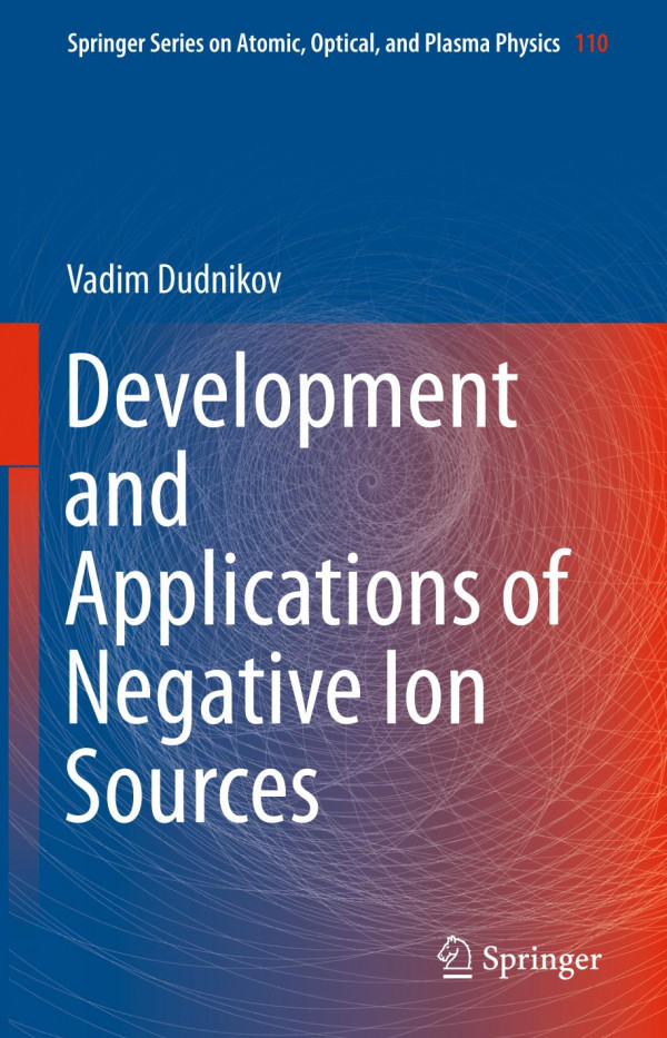 Development And Applications Of Negative Ion Sources 1st Ed 2019 Vadim Dudnikov