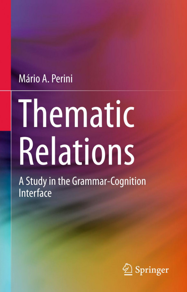 Thematic Relations A Study In The Grammarcognition Interface 1st Ed 2019 Mrio A Perini