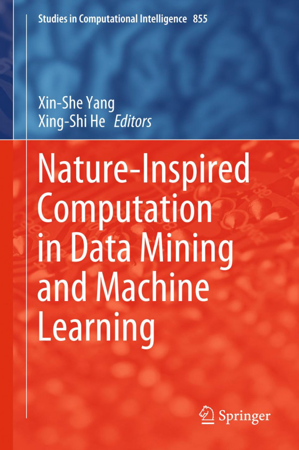 Natureinspired Computation In Data Mining And Machine Learning 1st Ed 2020 Xinshe Yang