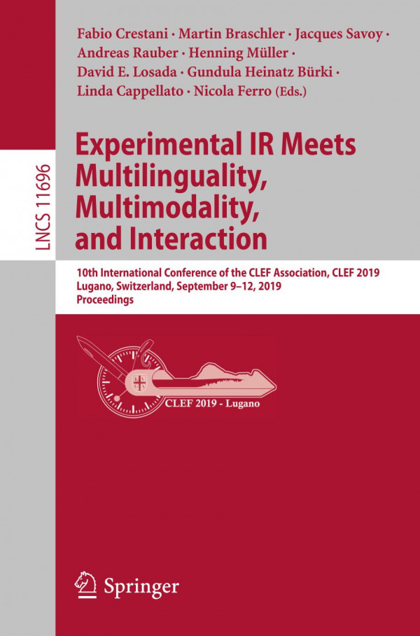 Experimental Ir Meets Multilinguality Multimodality And Interaction 10th International Conference Of The Clef Association Clef 2019 Lugano Switzerland September 912 2019 Proceedings 1st Ed 2019 Fabio Crestani