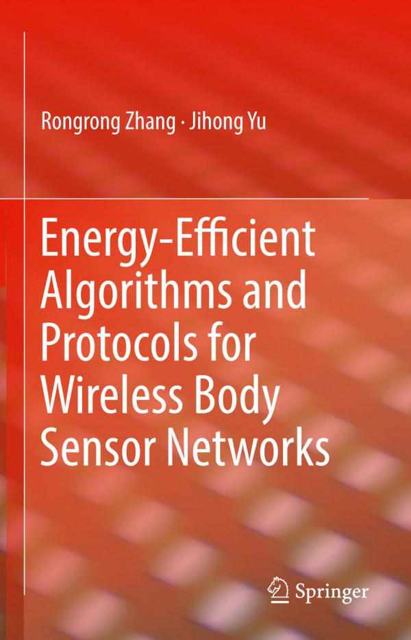 Energyefficient Algorithms And Protocols For Wireless Body Sensor Networks 1st Ed 2020 Rongrong Zhang