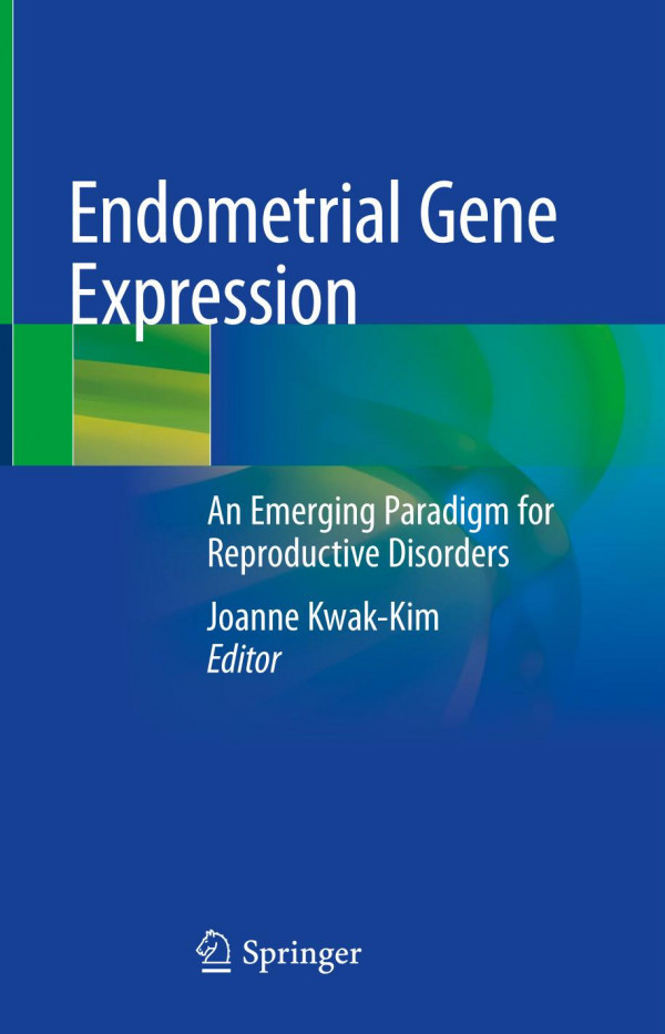 Endometrial Gene Expression An Emerging Paradigm For Reproductive Disorders 1st Ed 2020 Joanne Kwakkim