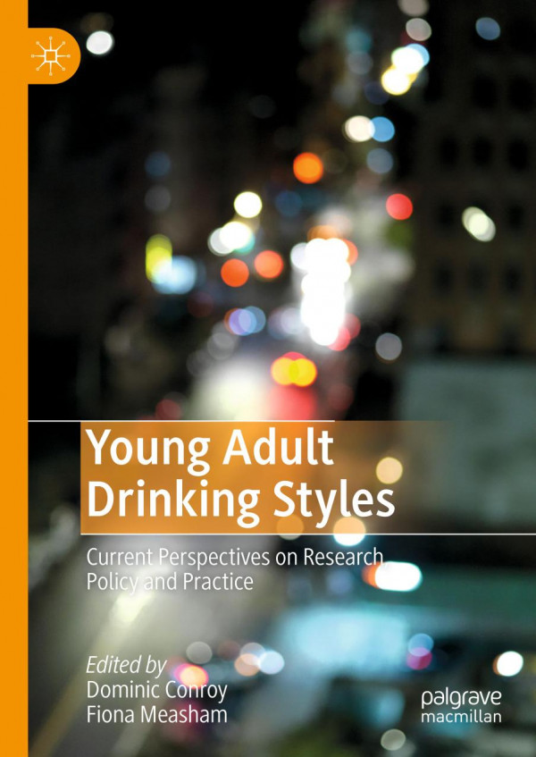 Young Adult Drinking Styles Current Perspectives On Research Policy And Practice 1st Ed 2019 Dominic Conroy
