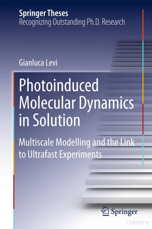Photoinduced Molecular Dynamics In Solution Multiscale Modelling And The Link To Ultrafast Experiments 1st Ed 2019 Gianluca Levi