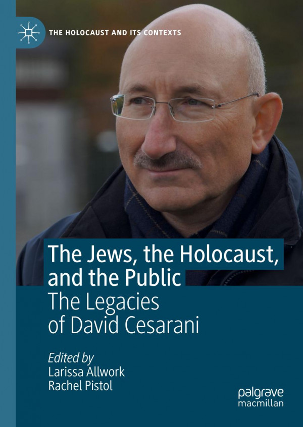 The Jews The Holocaust And The Public The Legacies Of David Cesarani 1st Ed 2019 Larissa Allwork