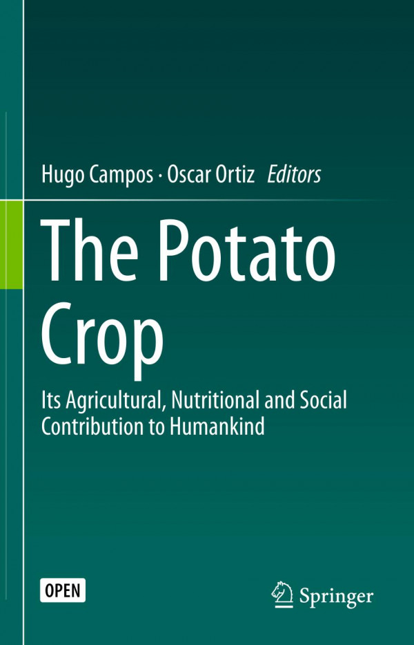 The Potato Crop Its Agricultural Nutritional And Social Contribution To Humankind 1st Ed 2020 Hugo Campos