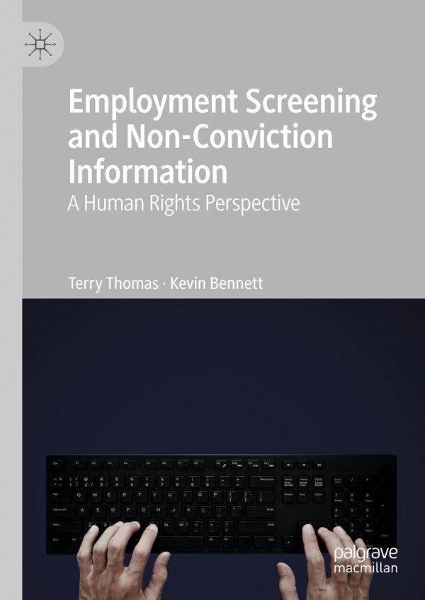 Employment Screening And Nonconviction Information A Human Rights Perspective 1st Ed 2019 Terry Thomas