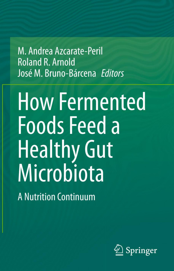 How Fermented Foods Feed A Healthy Gut Microbiota A Nutrition Continuum 1st Ed 2019 M Andrea Azcarateperil