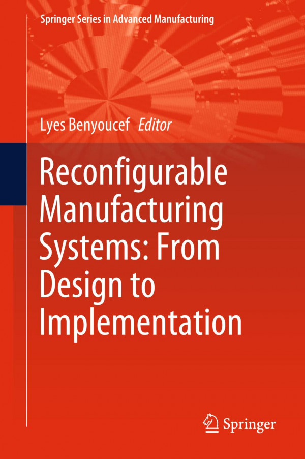 Reconfigurable Manufacturing Systems From Design To Implementation 1st Ed 2020 Lyes Benyoucef