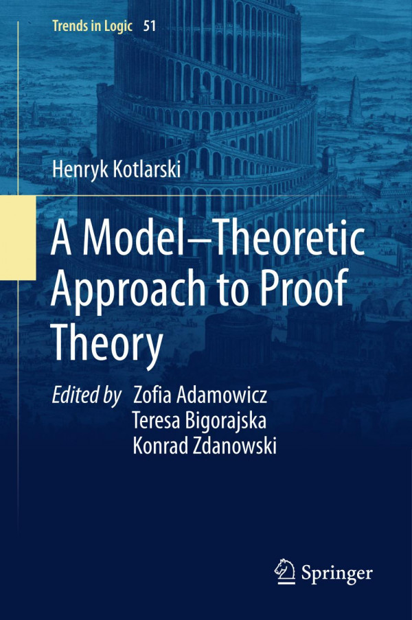 A Modeltheoretic Approach To Proof Theory 1st Ed 2019 Henryk Kotlarski