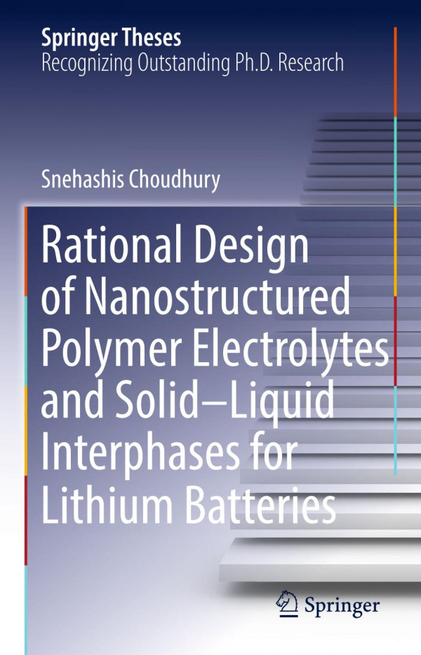 Rational Design Of Nanostructured Polymer Electrolytes And Solidliquid Interphases For Lithium Batteries 1st Ed 2019 Snehashis Choudhury
