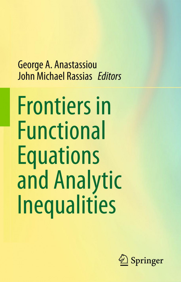 Frontiers In Functional Equations And Analytic Inequalities 1st Ed 2019 George A Anastassiou