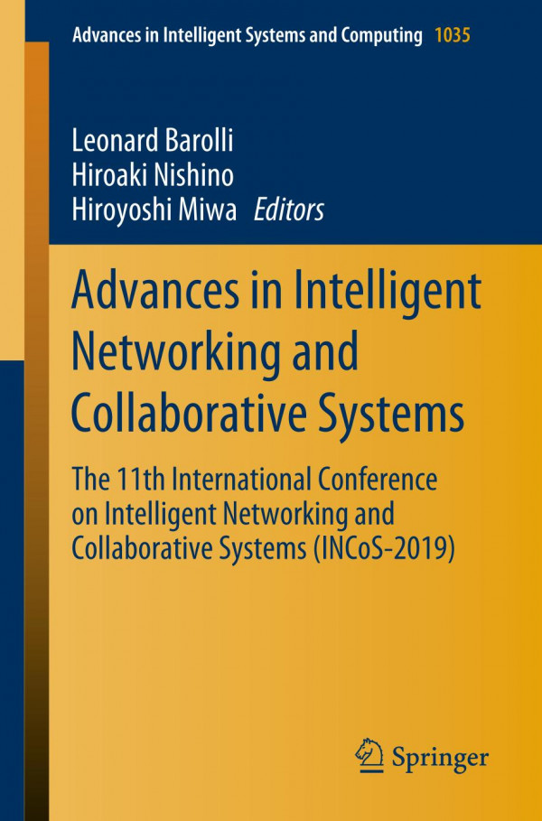Advances In Intelligent Networking And Collaborative Systems The 11th International Conference On Intelligent Networking And Collaborative Systems Incos2019 1st Ed 2020 Leonard Barolli