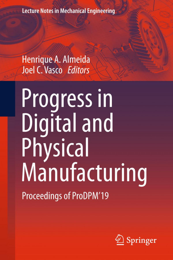 Progress In Digital And Physical Manufacturing Proceedings Of Prodpm19 1st Ed 2020 Henrique A Almeida