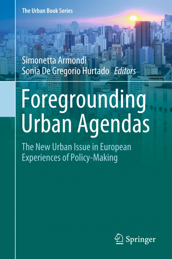 Foregrounding Urban Agendas The New Urban Issue In European Experiences Of Policymaking 1st Ed 2020 Simonetta Armondi