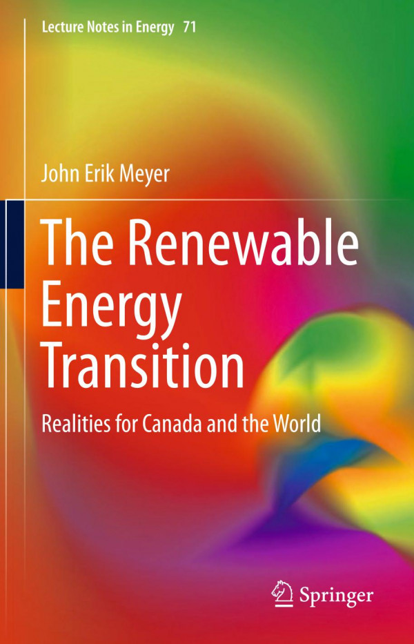 The Renewable Energy Transition Realities For Canada And The World 1st Ed 2020 John Erik Meyer