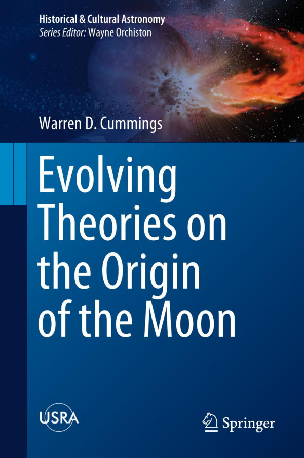 Evolving Theories On The Origin Of The Moon 1st Ed 2019 Warren D Cummings