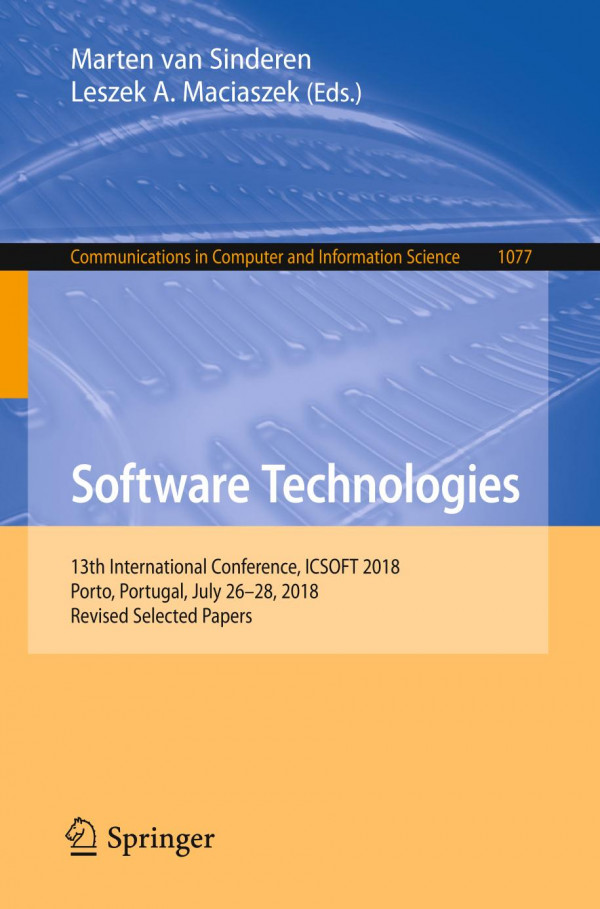 Software Technologies 13th International Conference Icsoft 2018 Porto Portugal July 2628 2018 Revised Selected Papers 1st Ed 2019 Marten Van Sinderen