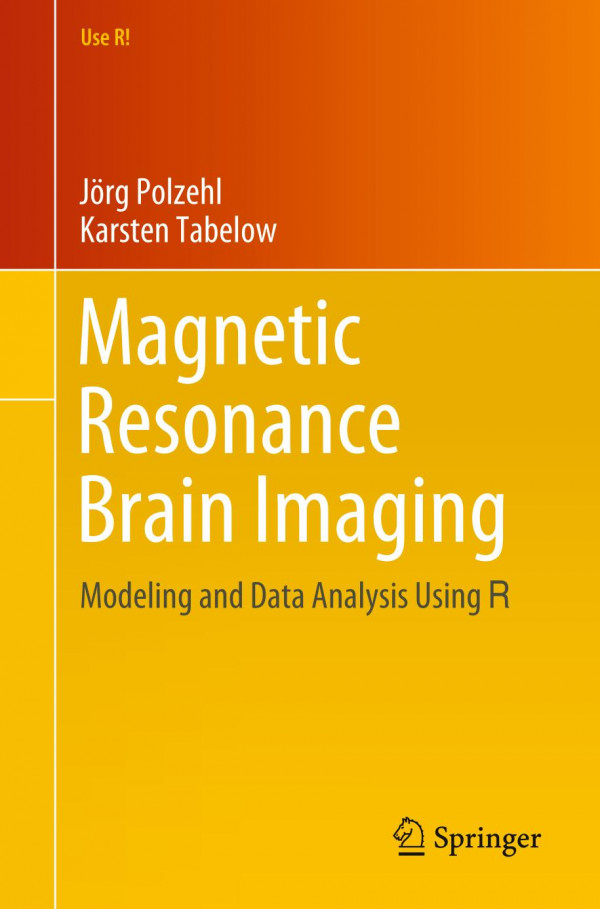 Magnetic Resonance Brain Imaging Modeling And Data Analysis Using R 1st Ed 2019 Jrg Polzehl