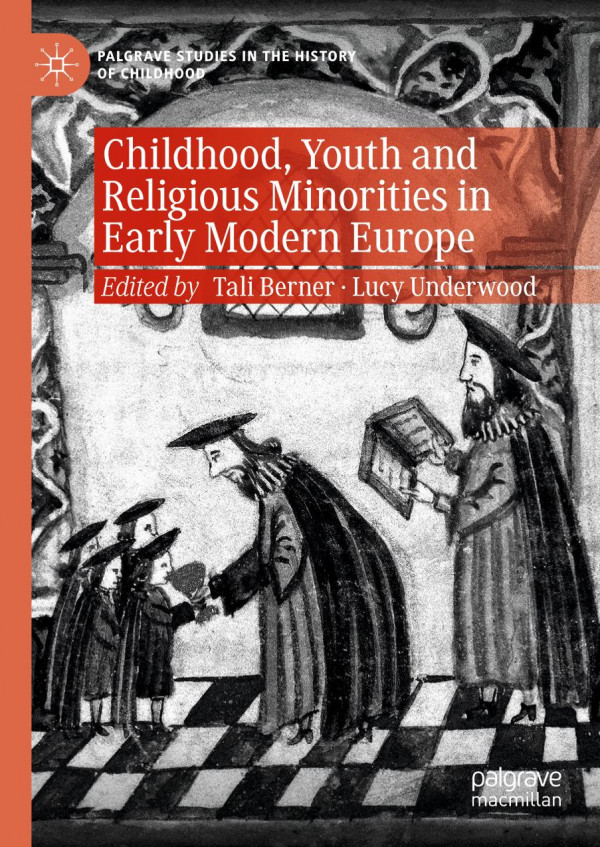 Childhood Youth And Religious Minorities In Early Modern Europe 1st Ed 2019 Tali Berner