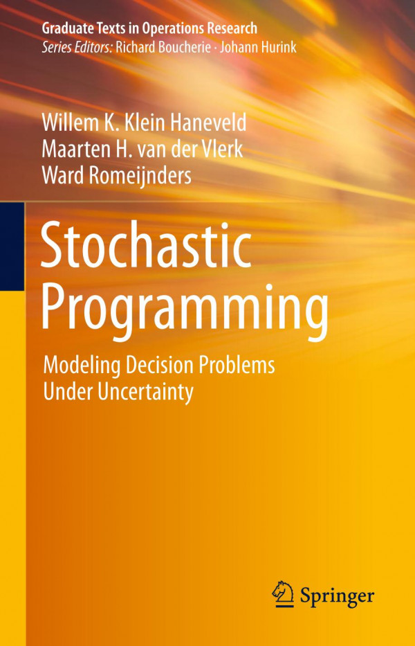 Stochastic Programming Modeling Decision Problems Under Uncertainty 1st Ed 2020 Willem K Klein Haneveld