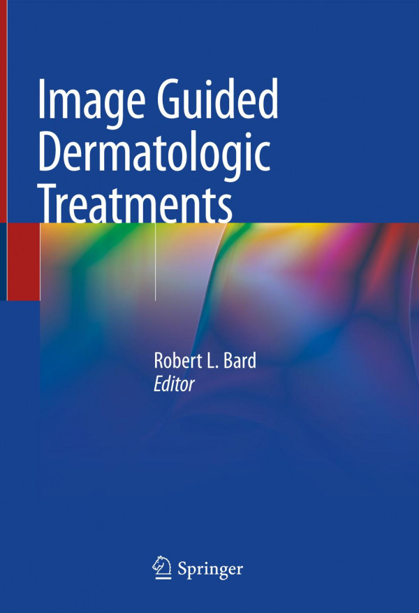 Image Guided Dermatologic Treatments 1st Robert L Bard Editor