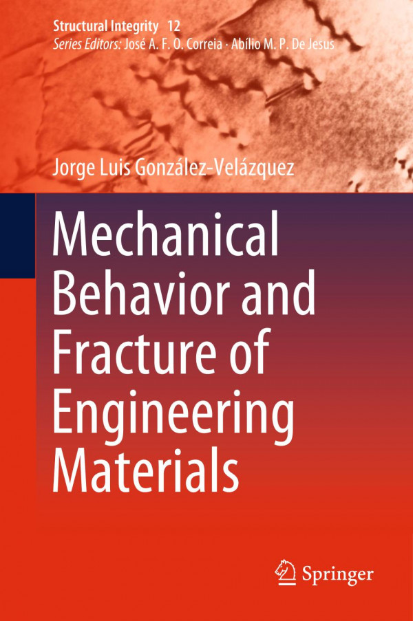 Mechanical Behavior And Fracture Of Engineering Materials 1st Ed 2020 Jorge Luis Gonzlezvelzquez