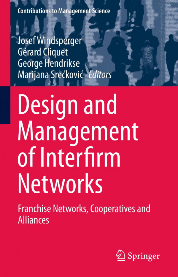 Design And Management Of Interfirm Networks Franchise Networks Cooperatives And Alliances 1st Ed 2019 Josef Windsperger