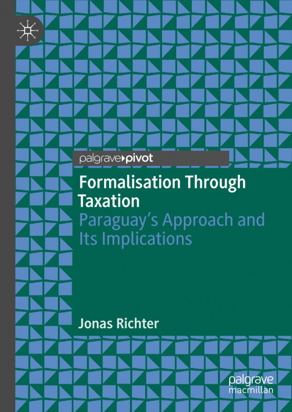 Formalisation Through Taxation Paraguays Approach And Its Implications 1st Ed 2019 Jonas Richter