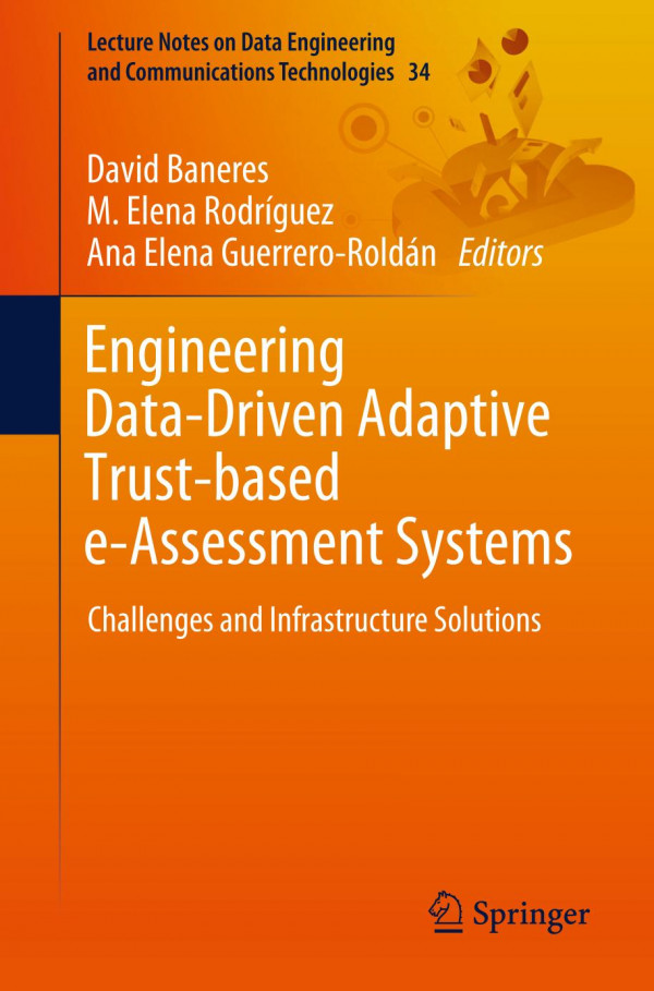 Engineering Datadriven Adaptive Trustbased Eassessment Systems Challenges And Infrastructure Solutions 1st Ed 2020 David Baneres
