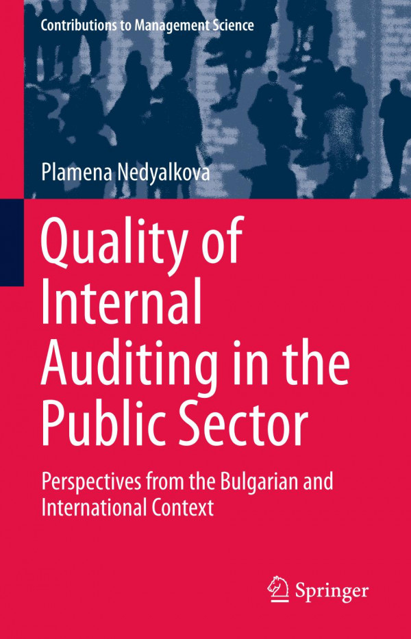 Quality Of Internal Auditing In The Public Sector Perspectives From The Bulgarian And International Context 1st Ed 2020 Plamena Nedyalkova