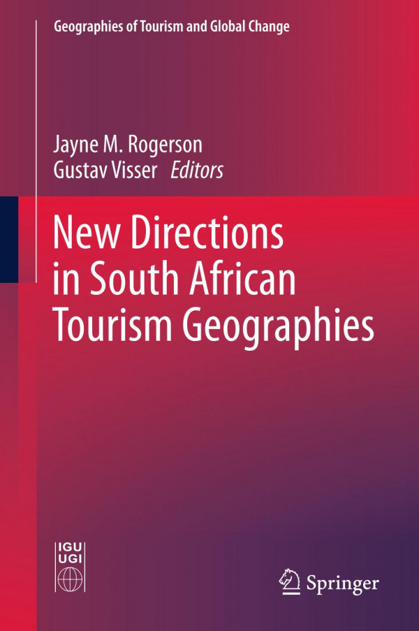 New Directions In South African Tourism Geographies 1st Ed 2020 Jayne M Rogerson