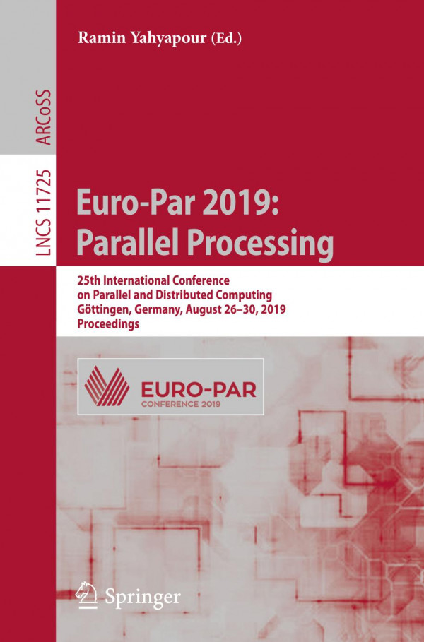 Europar 2019 Parallel Processing 25th International Conference On Parallel And Distributed Computing Gttingen Germany August 2630 2019 Proceedings 1st Ed 2019 Ramin Yahyapour